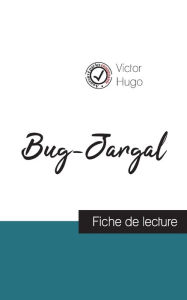 Title: Bug-Jargal de Victor Hugo (fiche de lecture et analyse complète de l'oeuvre), Author: Victor Hugo