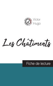 Title: Les Châtiments de Victor Hugo (fiche de lecture et analyse complète de l'oeuvre), Author: Victor Hugo