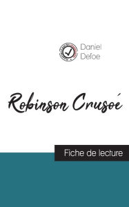 Title: Robinson Crusoé de Daniel Defoe (fiche de lecture et analyse complète de l'oeuvre), Author: Daniel Defoe
