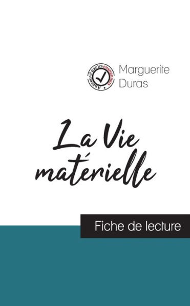 La Vie matérielle de Marguerite Duras (fiche de lecture et analyse complète de l'oeuvre)