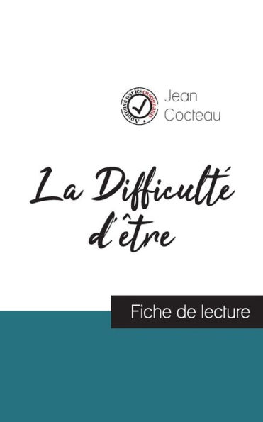 La Difficulté d'être de Jean Cocteau (fiche de lecture et analyse complète de l'oeuvre)