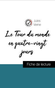 Title: Analyse de l'ouvre : Le Tour du monde en quatre-vingts jours (résumé et fiche de lecture plébiscités par les enseignants sur fichedelecture.fr), Author: Jules Verne