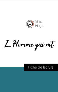 Title: Analyse de l'ouvre : L'Homme qui rit (résumé et fiche de lecture plébiscités par les enseignants sur fichedelecture.fr), Author: Victor Hugo