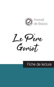 Title: Le Père Goriot de Balzac (fiche de lecture et analyse complète de l'oeuvre), Author: Honorï de Balzac