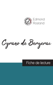 Title: Cyrano de Bergerac de Edmond Rostand (fiche de lecture et analyse complète de l'oeuvre), Author: Edmond Rostand