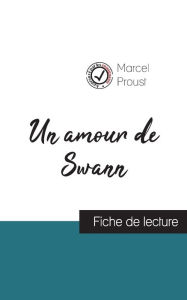 Title: Un amour de Swann de Marcel Proust (fiche de lecture et analyse complète de l'oeuvre), Author: Marcel Proust