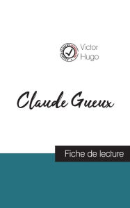 Title: Claude Gueux de Victor Hugo (fiche de lecture et analyse complète de l'oeuvre), Author: Victor Hugo