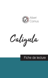 Title: Caligula de Albert Camus (fiche de lecture et analyse complète de l'oeuvre), Author: Albert Camus