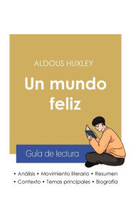 Title: Guï¿½a de lectura Un mundo feliz de Aldous Huxley (anï¿½lisis literario de referencia y resumen completo), Author: Aldous Huxley