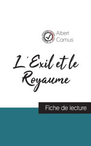 Title: L'Exil et le Royaume de Albert Camus (fiche de lecture et analyse complÃ¯Â¿Â½te de l'oeuvre), Author: Albert Camus