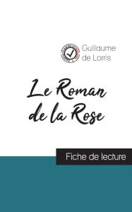 Title: Le Roman de la Rose de Guillaume de Lorris (fiche de lecture et analyse complète de l'oeuvre), Author: Guillaume de Lorris
