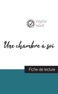 Title: Une chambre à soi de Virginia Woolf (fiche de lecture et analyse complète de l'oeuvre), Author: Virginia Woolf