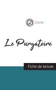 Title: Le Purgatoire dans La Divine comédie de Dante (fiche de lecture et analyse complète de l'oeuvre), Author: Dante