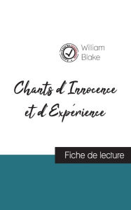 Title: Chants d'Innocence et d'Expérience de William Blake (fiche de lecture et analyse complète de l'oeuvre), Author: William Blake
