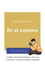 Title: Guía de lectura En el camino (análisis literario de referencia y resumen completo), Author: Jack Kerouac