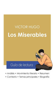 Title: Guía de lectura Los Miserables de Victor Hugo (análisis literario de referencia y resumen completo), Author: Victor Hugo