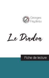 Title: Le Dindon de Georges Feydeau (fiche de lecture et analyse complète de l'oeuvre), Author: Georges Feydeau