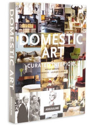 Title: Domestic Art: Curated Interiors, Author: Holly Moore