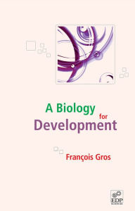 Title: A biology for development, Author: François Gros