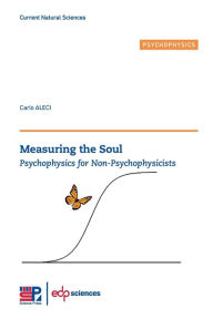 Title: Measuring the Soul: Psychophysics for non-Psychophysicists, Author: Carlo Aleci