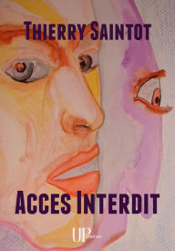 Title: Accès Interdit: Roman noir, Author: Thierry Saintot