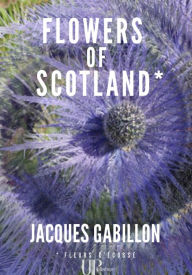 Title: Flowers of Scotland: Roman autobiographique, Author: Jacques Gabillon