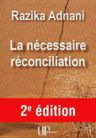 Title: La nécessaire réconciliation: Réflexion sur la violence, Author: Razika Adnani