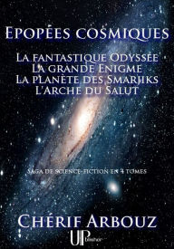 Title: Épopées cosmiques: Tétralogie d'anticipation, Author: Cherif Arbouz