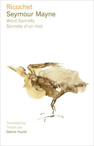 Title: Ricochet: Word Sonnets - Sonnets d'un mot, Author: Seymour Mayne