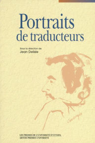 Title: Portraits de traducteurs, Author: Jean Delisle