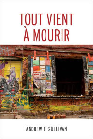 Title: Tout vient à mourir, Author: Andrew F. Sullivan