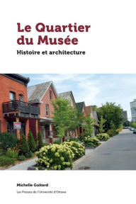 Title: Le Quartier du Musée: Histoire et architecture, Author: Michelle Guitard