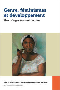 Title: Genre, féminismes et développement: Une trilogie en construction, Author: Charmain Levy