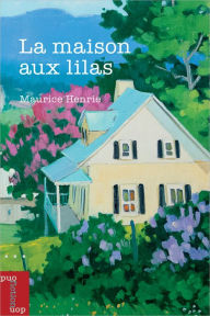 Title: La maison aux lilas, Author: Maurice Henrie