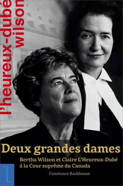 Deux grandes dames: Bertha Wilson et Claire L'Heureux-Dubé à la Cour suprême du Canada