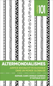 Title: Altermondialismes: Justice sociale et écologique dans un monde globalisé, Author: Ronald Cameron