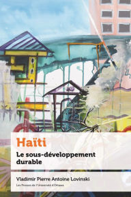 Title: Haïti: Le sous-développement durable, Author: Vladimir Pierre Antoine Lovinski