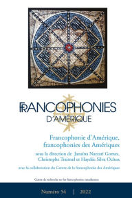 Title: Francophonies d'Amérique. No. 54, Automne 2022: Francophonie d'Amérique, francophonies des Amériques, Author: Laurence Arrighi
