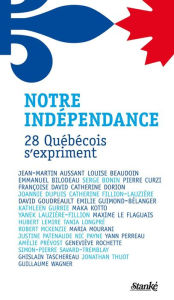 Title: Notre indépendance: 28 Québécois s'expriment, Author: Collectif