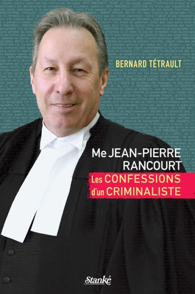 Me Jean-Pierre Rancourt: Les confessions d'un criminaliste