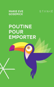 Title: Poutine pour emporter, Author: Marie Eve Gosemick