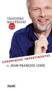 Title: Troisième millénaire: Bilan final - Chroniques impertinentes de Jean-François Lisée, Author: Jean-François Lisée