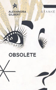 Title: Obsolète, Author: Alexandra Gilbert