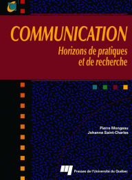 Title: Communication: Horizons de pratiques et de recherche, Author: Johanne Saint-Charles