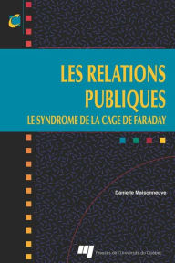 Title: Les relations publiques: Le syndrome de la cage de Faraday, Author: Danielle Maisonneuve
