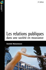 Title: Les relations publiques dans une société en mouvance - 4e édition, Author: Danielle Maisonneuve