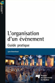 Title: L'organisation d'un événement: Guide pratique, Author: Lyne Branchaud