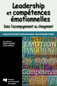 Title: Leadership et compétences émotionnelles: Dans l'accompagnement au changement, Author: Bénédicte Gendron