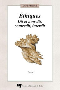 Title: Éthiques: Dit et non-dit, contredit, interdit, Author: Guy Bourgeault