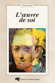 Title: L'oeuvre de soi, Author: Pierre Fortin